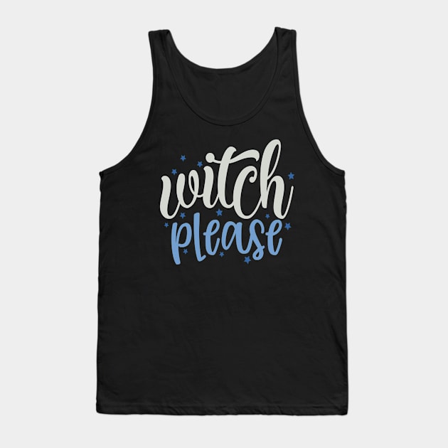 Witch Please Tank Top by Fox1999